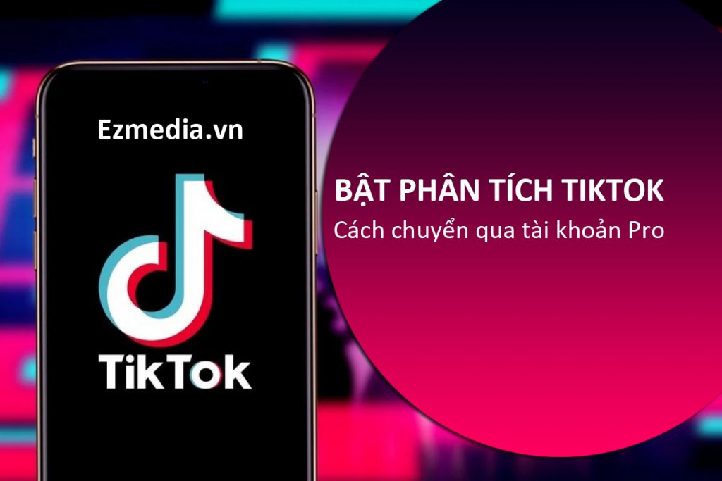 Cách bật phân tích tài khoản Tiktok - Xem thống kê chi tiết