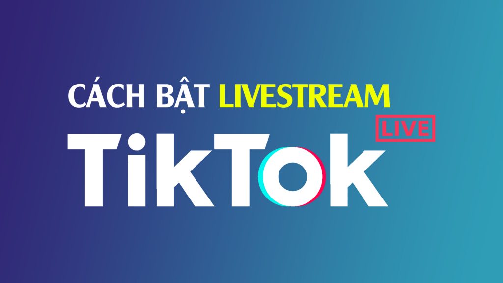 Bật Live Cho Tiktok & Cách Bật live Cho Nick Tiktok Không Có nút Live