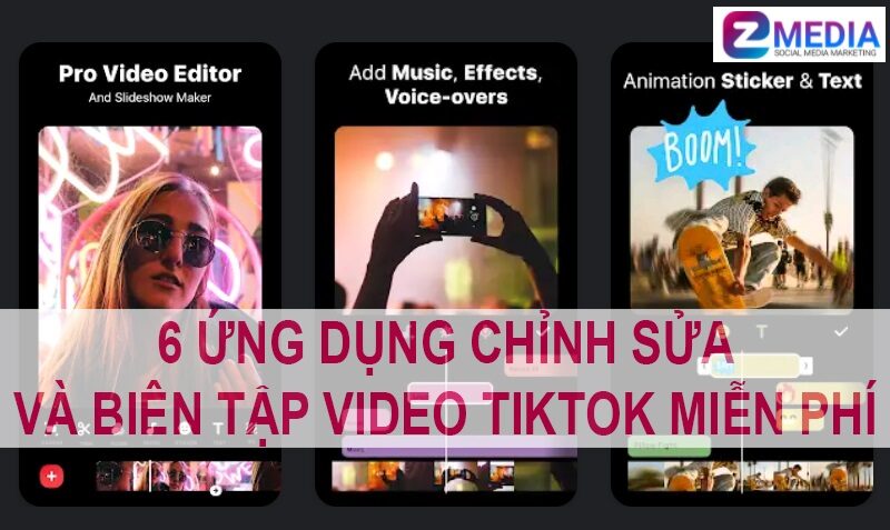 6 APP EDIT VIDEO TIKTOK MIỄN PHÍ BẠN NÊN CÓ