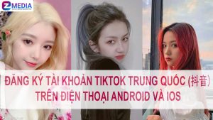 CÁCH ĐĂNG KÝ TÀI KHOẢN TIKTOK TRUNG QUỐC (抖音）TRÊN ĐIỆN THOẠI ANDROID VÀ IOS