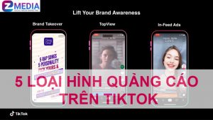 5 Loại Hình Quảng Cáo Trên Tiktok Doanh Nghiệp Nên Biết