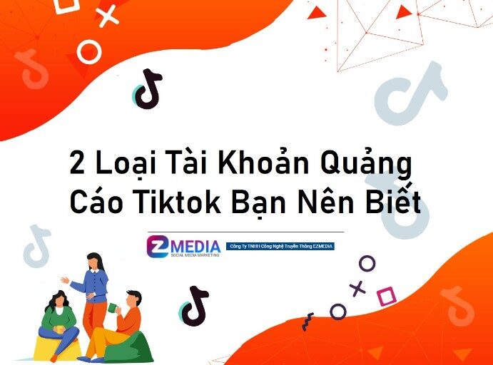 2 Loại tài khoản quảng cáo tiktok bạn nên biết