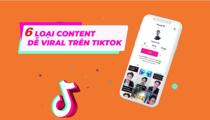 6 Kiểu Content Tiktok Dễ Viral